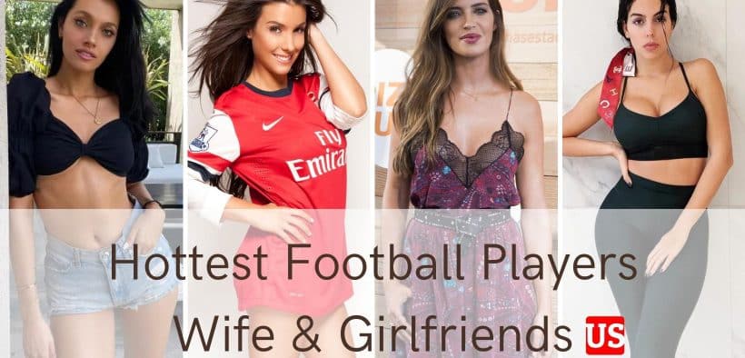 Hottest Football Players Wife & Girlfriends