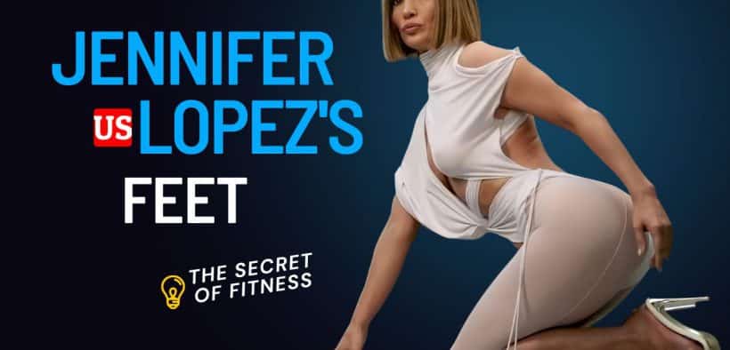 Jennifer Lopez's feet, The secret of fitness and beauty
