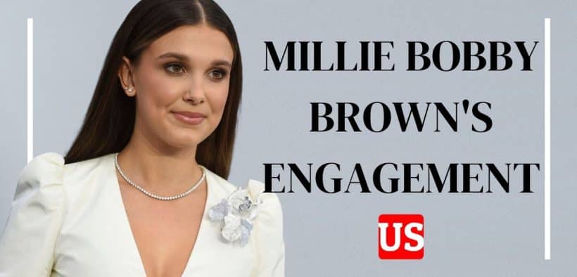 All about Millie Bobby Brown's Engagement