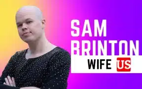 Sam Brinton Wife Was A Great Supporter To Forget The Past!